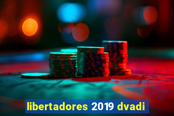 libertadores 2019 dvadi